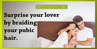 Troy's Helpful Tips
